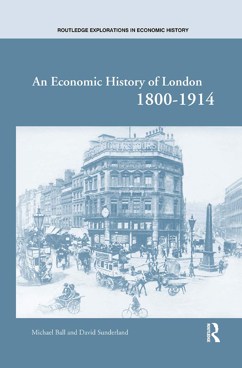 An Economic History of London 1800-1914 (Routledge Explorations in Economic History, 22)