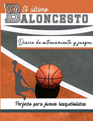 El diario de entrenamiento y juegos de baloncesto: Graba y rastrea tu juego de entrenamiento y rendimiento de temporada: perfecto para todos los niños ... Deportivo y Serie de Juegos, Band 3)