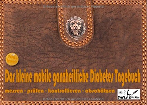Das kleine mobile ganzheitliche Diabetes Tagebuch/Protokollbuch/Kontrollbuch/Lernbuch für unterwegs - messen - prüfen - kontrollieren - dokumentieren ... zu ISBN 9-78374-6-07731-4 zu benutzen.