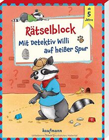 Rätselblock - Mit Detektiv Willi auf heißer Spur: ab 5 Jahre: Rätselblock ab 5 Jahre (Übungen für Kindergarten und Vorschule: Übungsbuch mit Übungsmaterial)