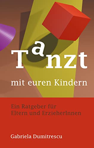 Tanzt mit euren Kindern: Ratgeber für Eltern und ErzieherInnen