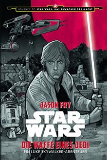 Star Wars: Die Waffe eines Jedi - Ein Luke Skywalker Abenteuer: Journey to Star Wars: Das Erwachen der Macht