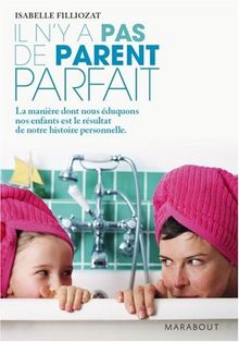 Il n'y a pas de parent parfait : la manière dont nous éduquons nos enfants est le résultat de notre histoire personnelle