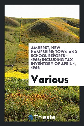 Amherst, New Hampshire; Town and school reports - 1966; including tax inventory of April 1, 1966