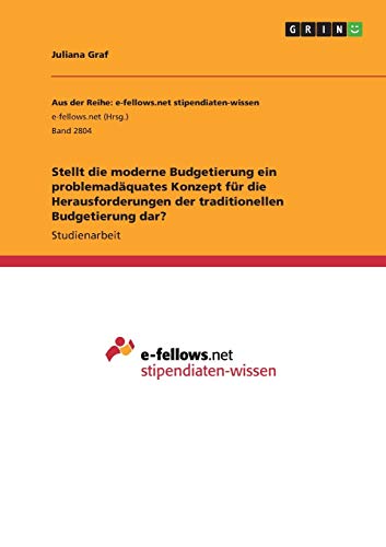 Stellt die moderne Budgetierung ein problemadäquates Konzept für die Herausforderungen der traditionellen Budgetierung dar?