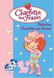 Charlotte aux fraises. Vol. 15. Détective Charlotte aux fraises