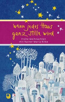 Wenn jedes Haus ganz stille wird: Frohe Weihnachten mit Rainer Maria Rilke (Eschbacher Präsent)