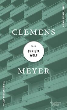 Clemens Meyer über Christa Wolf (Bücher meines Lebens, Band 3)