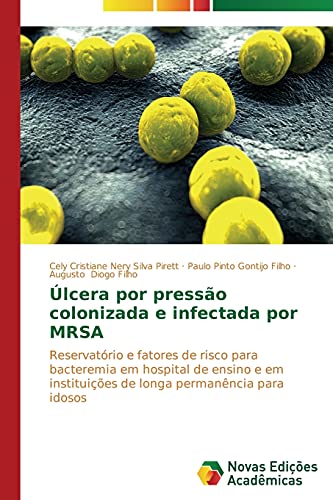 Úlcera por pressão colonizada e infectada por MRSA: Reservatório e fatores de risco para bacteremia em hospital de ensino e em instituições de longa permanência para idosos