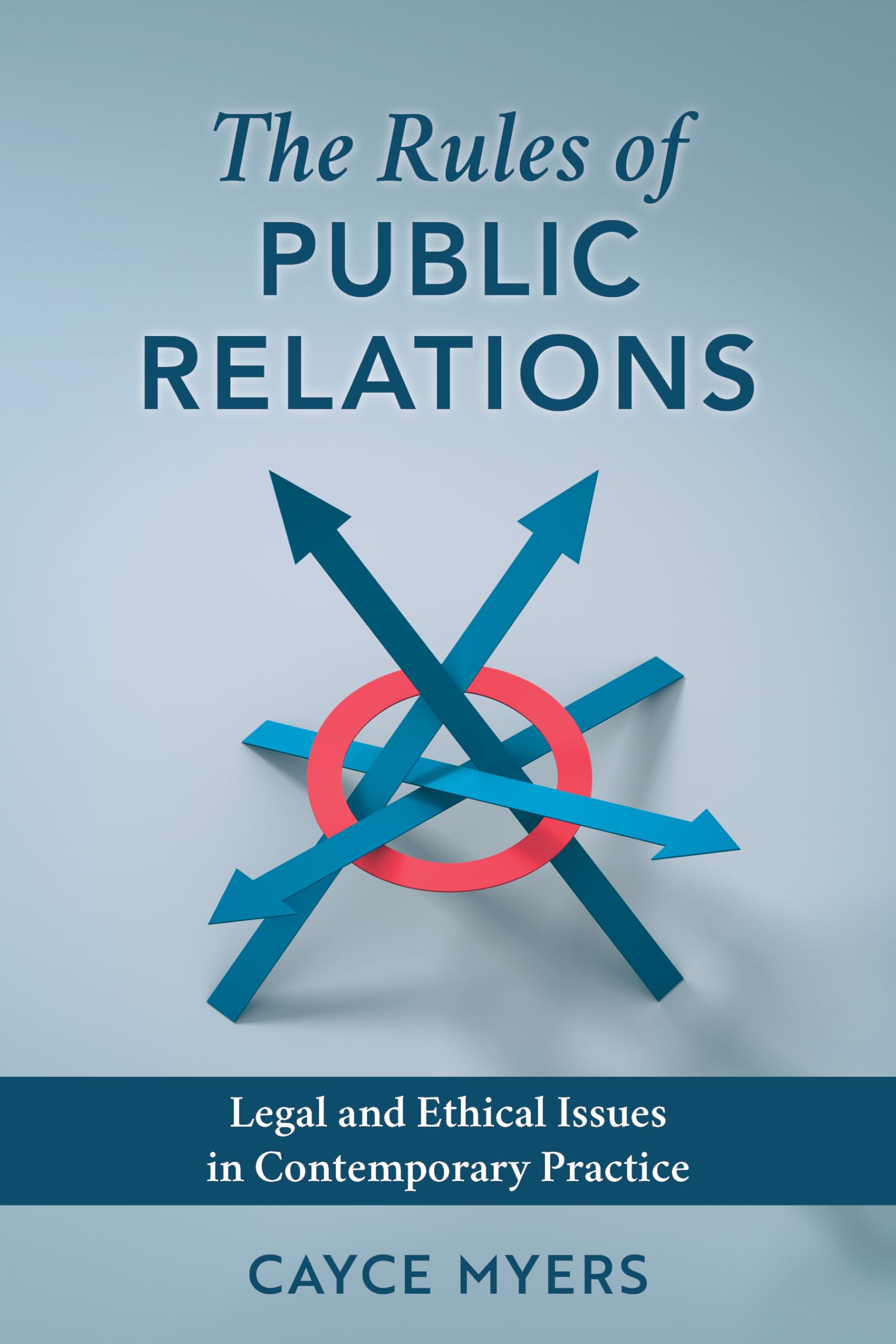 Rules of Public Relations: Legal and Ethical Issues in Contemporary Practice