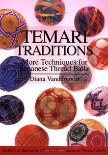 Temari Traditions: More Techniques for Japanese Thread Balls