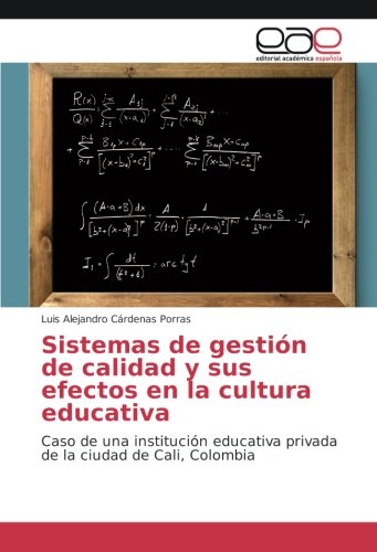 Sistemas de gestión de calidad y sus efectos en la cultura educativa: Caso de una institución educativa privada de la ciudad de Cali, Colombia