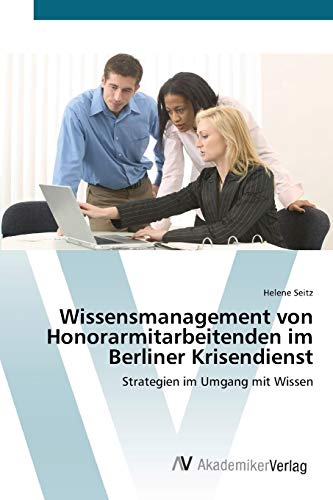 Wissensmanagement von Honorarmitarbeitenden im Berliner Krisendienst: Strategien im Umgang mit Wissen