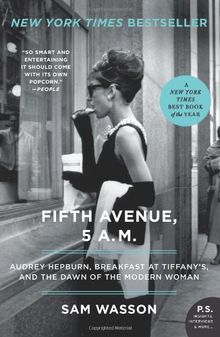 Fifth Avenue, 5 A.M.: Audrey Hepburn, Breakfast at Tiffany's, and the Dawn of the Modern Woman (P.S.)