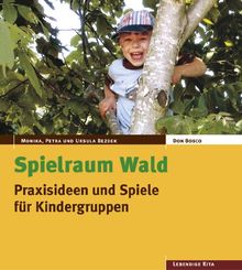 Spielraum Wald: Praxisideen und Spiele für Kindergruppen