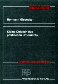 Kleine Didaktik des politischen Unterrichts