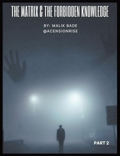 Malik Bade The Matrix & The Forbidden Knowledge (Part 2)