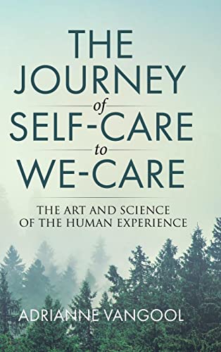 The Journey of Self-Care to We-Care: The Art and Science of the Human Experience