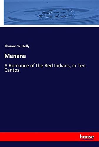 Menana: A Romance of the Red Indians, in Ten Cantos