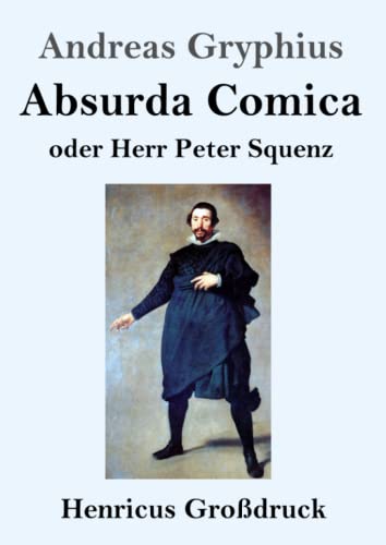 Absurda Comica (Großdruck): oder Herr Peter Squenz