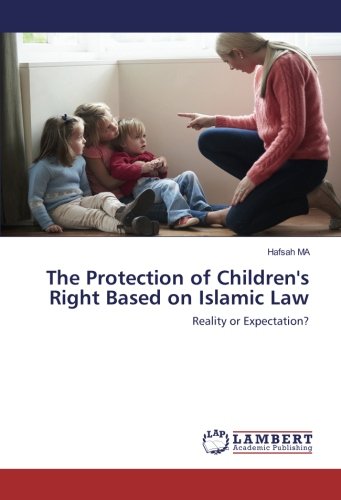 The Protection of Children's Right Based on Islamic Law: Reality or Expectation?