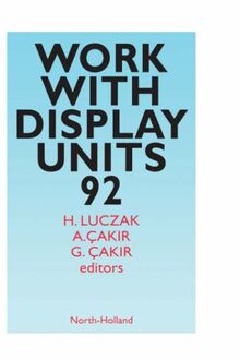 Work with Display Units (Volume 92): Selected Proceedings of the Third International Scientific Conference, Berlin, Germany, 1-4 September 1992