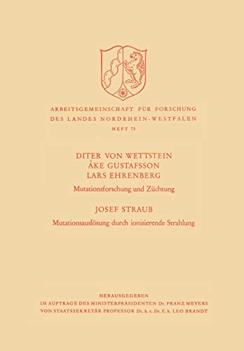 Mutationsforschung und Züchtung / Mutationsauslösung durch ionisierende Strahlen (Arbeitsgemeinschaft für Forschung des Landes Nordrhein-Westfalen, 73, Band 73)