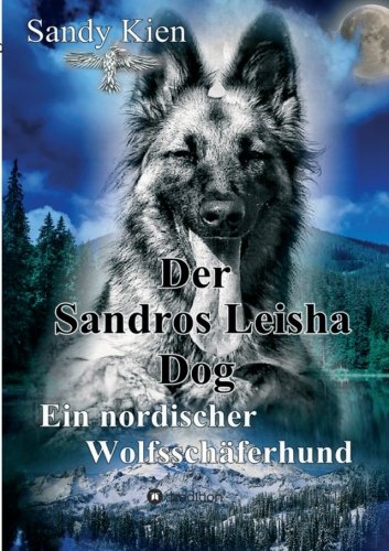 Der Sandros Leisha Dog: Ein nordischer Wolfsschäferhund