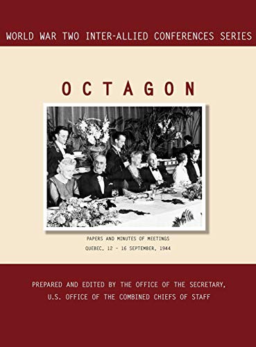 OCTAGON: Quebec, 12-16 September 1944 (World War II Inter-Allied Conferences series)