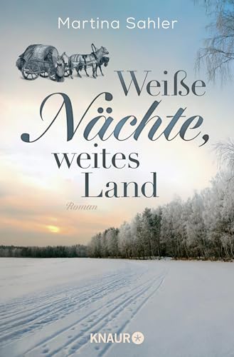 Weiße Nächte, weites Land: Roman | Auftakt der großen historischen Auswanderer- und Familiensaga, in überarbeiteter Neuauflage
