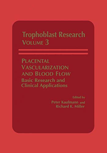 Placental Vascularization and Blood Flow: Basic Research And Clinical Applications (Trophoblast Research) (Trophoblast Research, 3, Band 3)