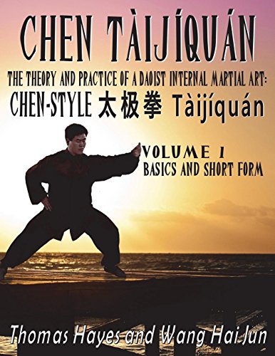 Thomas Hayes Chen Tàijíquán, The Theory And Practice Of A Daoist Internal Martial Art, Volume 1 - Basics And Short Form