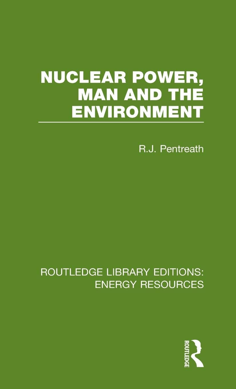 Pentreath, R. J. Nuclear Power, Man And The Environment (Routledge Library Editions, Energy Resources, 10, Band 10)