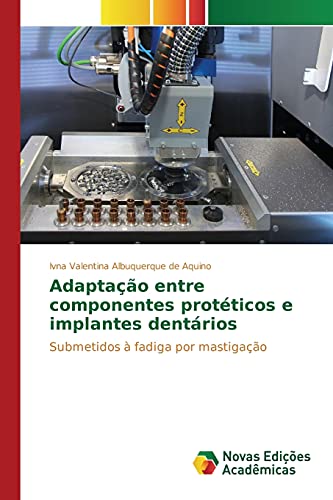 Adaptação entre componentes protéticos e implantes dentários: Submetidos à fadiga por mastigação