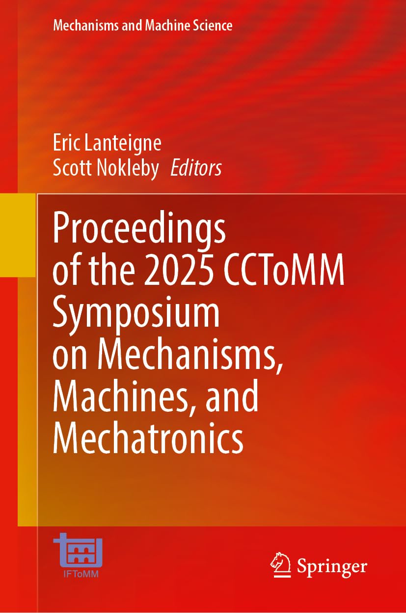 Proceedings of the 2025 CCToMM Symposium on Mechanisms, Machines, and Mechatronics (Mechanisms and Machine Science, 184, Band 184)