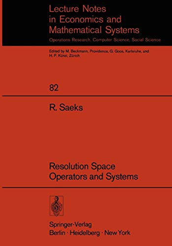 Resolution Space, Operators and Systems (Lecture Notes in Economics and Mathematical Systems, 82, Band 82)