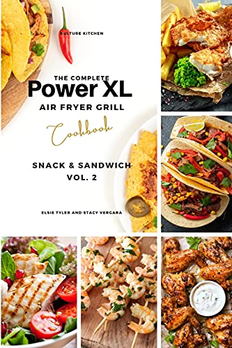 The Complete Power XL Air Fryer Grill Cookbook: Snack and Sandwich Vol.2 (Air Fryer Cookbook, Band 6)