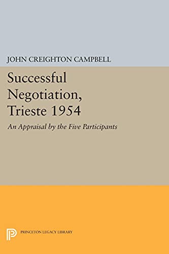 Successful Negotiation, Trieste 1954: An Appraisal by the Five Participants (Princeton Legacy Library)