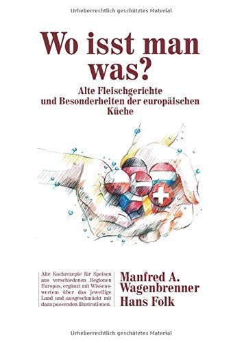 Wo isst man was?: Alte Fleischgerichte und Besonderheiten der europäischen Küche