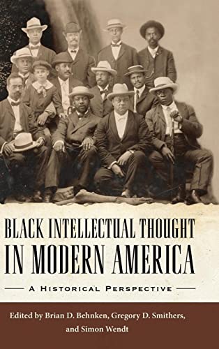 Black Intellectual Thought in Modern America: A Historical Perspective (Margaret Walker Alexander Series in African American Studies)