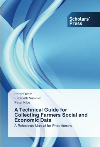 A Technical Guide for Collecting Farmers Social and Economic Data: A Reference Manual for Practitioners