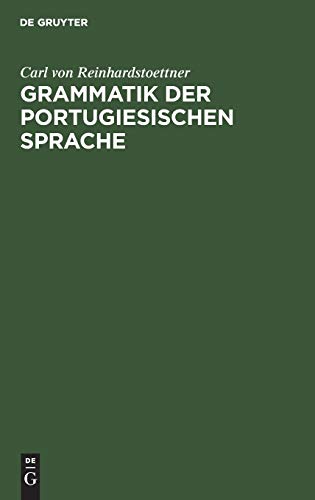 Grammatik der portugiesischen Sprache: Auf Grundlage des Lateinischen und der romanischen Sprachvergleichung