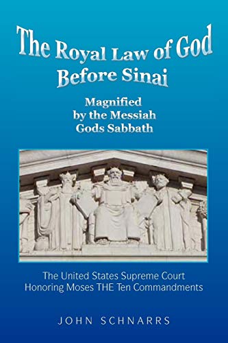 The Royal Law of God Before Sinai: Magnified by the Messiah Gods Sabbath
