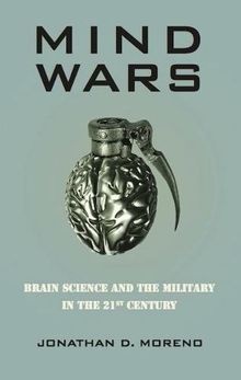 Mind Wars: Brain Science and the Military in the 21st Century