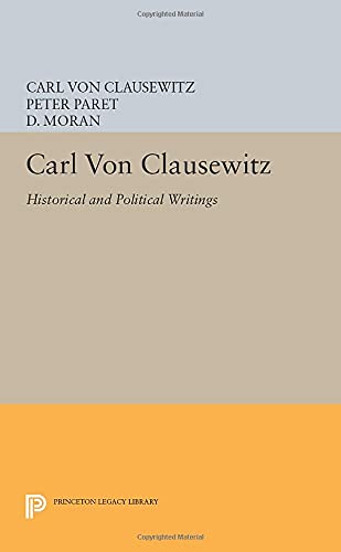 Carl von Clausewitz: Historical and Political Writings (Princeton Legacy Library)