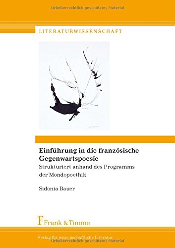 Einführung in die französische Gegenwartspoesie: Strukturiert anhand des Programms der Mondopoethik (Literaturwissenschaft)