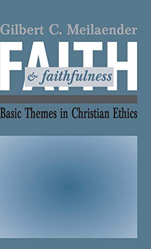Faith and Faithfulness: Basic Themes in Christian Ethics