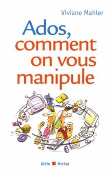 Ados, comment on vous manipule
