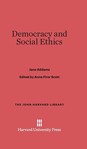 Democracy and Social Ethics (John Harvard Library (Hardcover), Band 45)