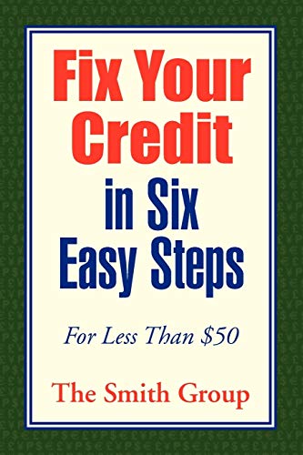 Fix Your Credit in Six Easy Steps: For Less Than $50